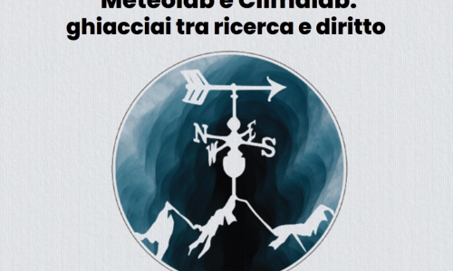 Meteolab e Climalab: ghiacciai tra ricerca e diritto